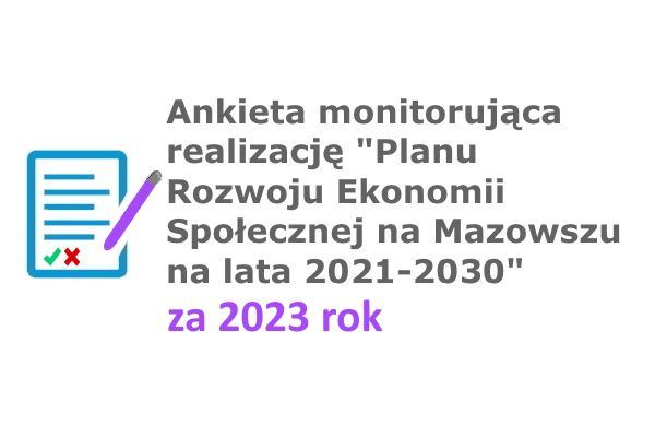 Plansza z tytułem wpisu - Ankieta monitorująca realizację "Planu Rozwoju Ekonomii Społecznej na Mazowszu na lata 2021-2030" za 2023 rok